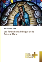 Les fondements biblique de la Prière à Marie 6137373657 Book Cover