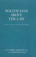 Politicians Above the Law 1926596846 Book Cover