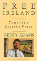 Free Ireland: Towards A Lasting Peace 1879373955 Book Cover
