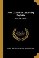 John o' Arnha's Latter-Day Exploits 0526254963 Book Cover