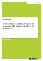 Creation Science and the Evolution of Languages - The Genesis Miracle, or the lack thereof 3656259976 Book Cover