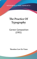 The Practice of Typography; Correct Composition. 1017982279 Book Cover