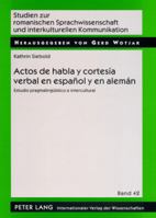 Actos de habla y cortesía verbal en español y en alemán: Estudio pragmalingüístico e intercultural (Studien zur romanischen Sprachwissenschaft und interkulturellen Kommunikation) 3631571917 Book Cover