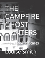 THE CAMPFIRE GHOST HUNTERS: The School Of Scares B0BDNFCHJM Book Cover