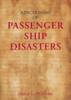 A Dictionary of Passenger Ship Disasters 0711033595 Book Cover