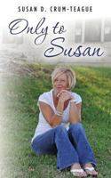 Only to Susan 1461019699 Book Cover