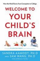 Welcome to Your Child's Brain: How the Mind Grows from Conception to College 1608199339 Book Cover