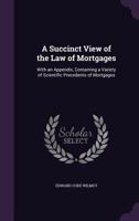 A Succinct View Of The Law Of Mortgages 1164551892 Book Cover