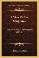 A View of the Scriptures, and of Natural Knowledge 1146217617 Book Cover