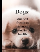 Dogs are our best friends in sickness and in health.: Beautiful Dogs Beautiful illustrated book. B0BVCY7MFK Book Cover