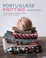 Portuguese Knitting: A historical & practical guide to traditional Portuguese techniques, with 20 inspirational projects 1782217215 Book Cover