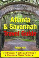 Atlanta & Savannah Travel Guide: Attractions, Eating, Drinking, Shopping & Places to Stay 1500553441 Book Cover