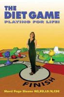 The Diet Game: Playing For Life! 1418422185 Book Cover