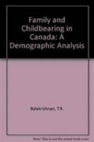 Family and Childbearing in Canada: A Demographic Analysis 0802073565 Book Cover