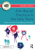 Anti-Racist Practice in the Early Years: A Holistic Framework for the Wellbeing of All Children 1032162651 Book Cover