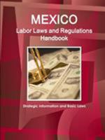 Mexico Labor Laws and Regulations Handbook: Strategic Information and Basic Laws (World Business Law Library) 143878127X Book Cover