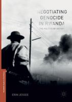 Negotiating Genocide in Rwanda: The Politics of History 3319832352 Book Cover