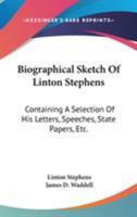 Biographical sketch of Linton Stephens 1363577948 Book Cover