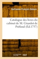 Catalogue Des Livres Du Cabinet de M. Girardot de Préfond 2329887698 Book Cover