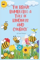The Brave Bumblebee: A Tale of Kindness and Courage B0CG7PDGVR Book Cover