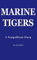 Marine Tigers: A NewyoRican Story 1546871527 Book Cover