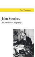 John Strachey: An Intellectual Biography 1349389196 Book Cover