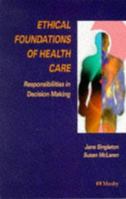 Ethical Foundations of Health Care Responsibilities in Decision Making 072341873X Book Cover