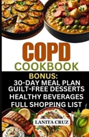 COPD Cookbook: Quick and Easy Delicious COPD Diet Recipes to Fight Chronic Obstructive Pulmonary Disease Symptoms and Breathe Better with Chronic Lung Disease B0CV1DVBD2 Book Cover