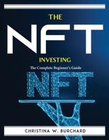 The NFT Investing: The Complete Beginner's Guide 1915435900 Book Cover