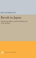 Revolt in Japan;: The young officers and the February 26, 1936 incident (Studies in the modernization of Japan) 0691619042 Book Cover