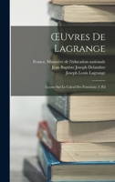 OEuvres De Lagrange: Leçons Sur Le Calcul Des Fonctions. 3. Éd 1271663449 Book Cover