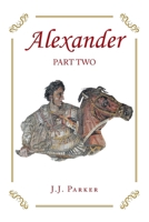 Alexander: Part Two: A Three-Act Drama 1664137149 Book Cover