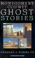 Montgomery County Ghost Stories 1880683148 Book Cover