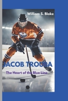JACOB TROUBA: The Heart of the Blue Line B0DQ57H589 Book Cover