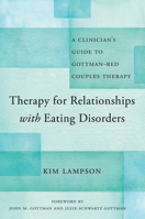 Therapy for Relationships with Eating Disorders: A Clinician's Guide to Gottman-Red Couples Therapy 132405297X Book Cover