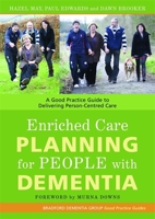 Enriched Care Planning for People with Dementia: A Good Practice Guide to Delivering Person-Centred Care 1843104059 Book Cover