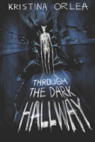 Through the Dark Hallway B0F1XJTZYP Book Cover