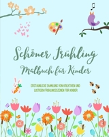 Schöner Frühling: Malbuch für Kinder Fröhliche und schöne Frühlingsmotive mit Blumen, Tieren und vielem mehr: Erstaunliche Sammlung von kreativen und ... Frühlingsszenen für Kinder B0C1RSMCSN Book Cover