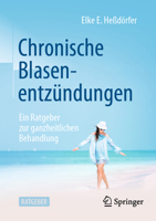 Chronische Blasenentzündung: Ein Ratgeber zur ganzheitlichen Behandlung 3662645203 Book Cover