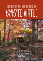 Philosophy and Asian Martial Arts as Ways to Virtue 3032147980 Book Cover