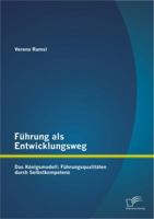 Fuhrung ALS Entwicklungsweg - Das Konigsmodell: Fuhrungsqualitaten Durch Selbstkompetenz 3842886071 Book Cover