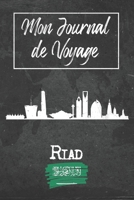 Mon Journal de Voyage Riad: 6x9 Carnet de voyage I Journal de voyage avec instructions, Checklists et Bucketlists, cadeau parfait pour votre séjour à ... et pour chaque voyageur. (French Edition) 1679316869 Book Cover
