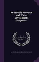 Renewable resource and water development programs 1341552349 Book Cover