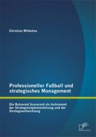 Professioneller Fußball und strategisches Management: Die Balanced Scorecard als Instrument der Strategieimplementierung und der Strategieentwicklung 3842880642 Book Cover