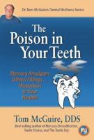 Poison in Your Teeth: Mercury Amalgam (Silver) Fillings...Hazardous to Your Health! 0981563007 Book Cover