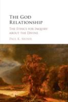 The God Relationship: The Ethics for Inquiry about the Divine 1316646807 Book Cover