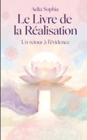 Le Livre de la Réalisation: Un retour a l'évidence B0FYX7SJXN Book Cover