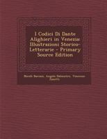I Codici Di Dante Alighieri in Venezia: Illustrazioni Storico-Letterarie 1022489615 Book Cover