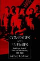 Comrades and Enemies: Arab and Jewish Workers in Palestine, 1906-1948 0520204190 Book Cover