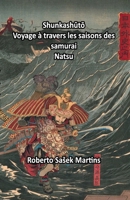 Shunkashuto: Voyage à travers les saisons des samurai (Natsu) (French Edition) B0GKXSF5PM Book Cover